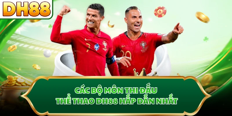 Các bộ môn thi đấu thể thao DH88 hấp dẫn nhất