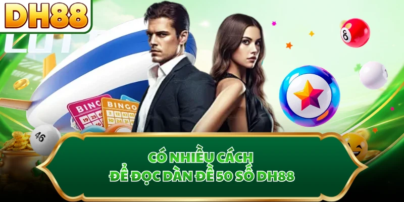Có nhiều cách để đọc dàn đề 50 số DH88