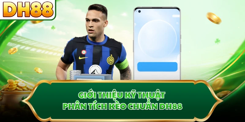 Giới thiệu kỹ thuật phân tích kèo chuẩn DH88