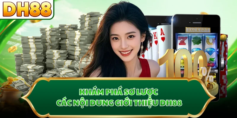Khám phá sơ lược các nội dung giới thiệu DH88