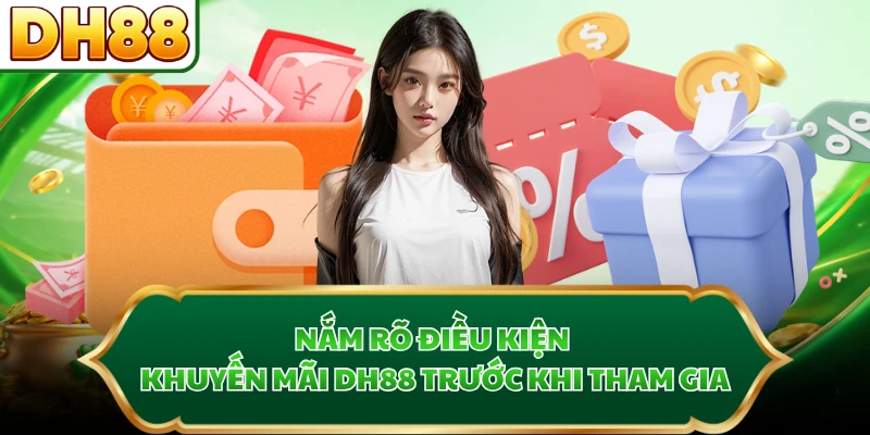 Nắm rõ điều kiện khuyến mãi DH88 trước khi tham gia