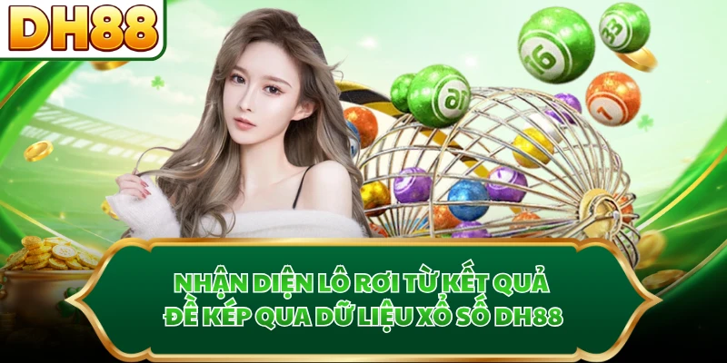 Nhận diện lô rơi từ kết quả đề kép qua dữ liệu xổ số DH88