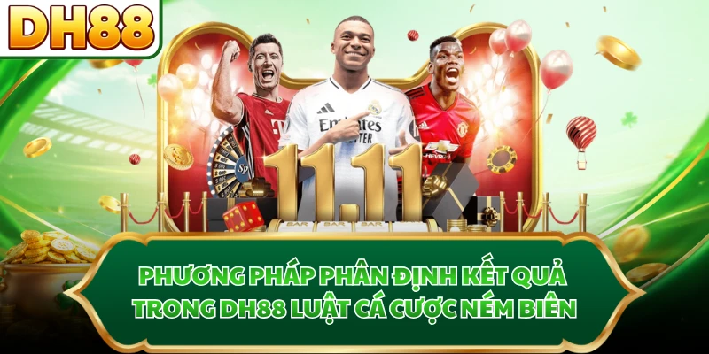 Phương pháp phân định kết quả trong DH88 luật cá cược ném biên