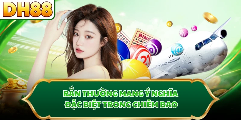 Rắn thường mang ý nghĩa đặc biệt trong chiêm bao