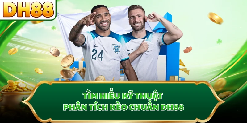 Tìm hiểu kỹ thuật phân tích kèo chuẩn DH88